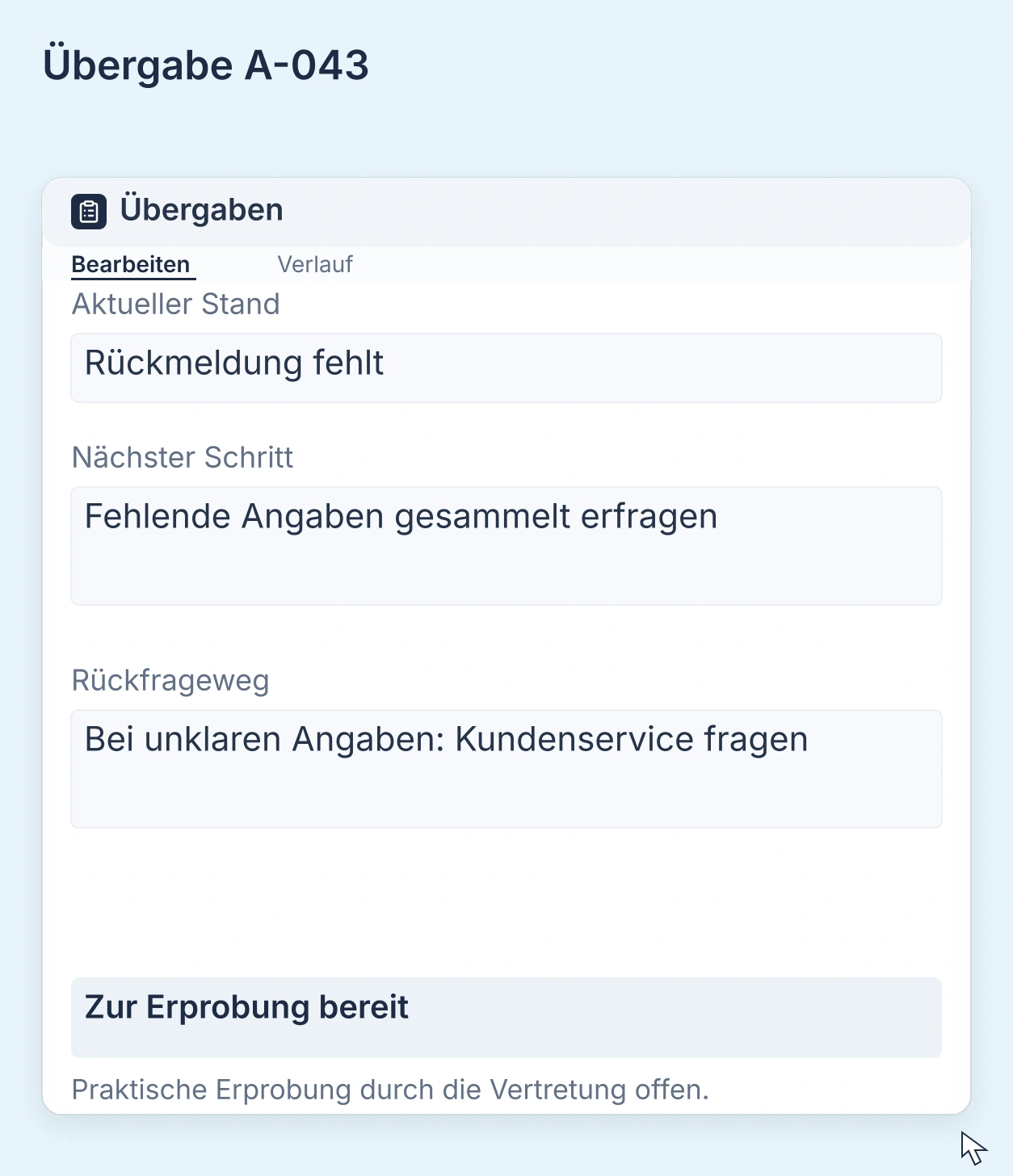 Nächster Schritt und Rückfrageweg werden für die Vertretung festgehalten. Die Übergabe ist zur Erprobung bereit.